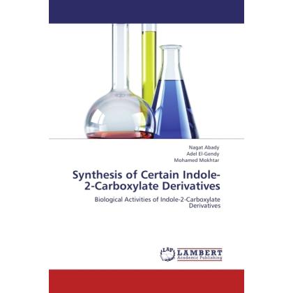 Synthesis of Certain Indole-2-Carboxylate Derivatives, Fachbücher von Mohamed Mokhtar, Adel El- Gendy, Nagat Abady