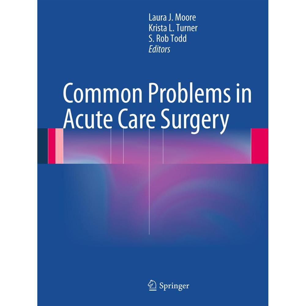 Common Problems in Acute Care Surgery, Fachbücher von S. Rob Todd, Laura J. Moore, Krista L. Turner