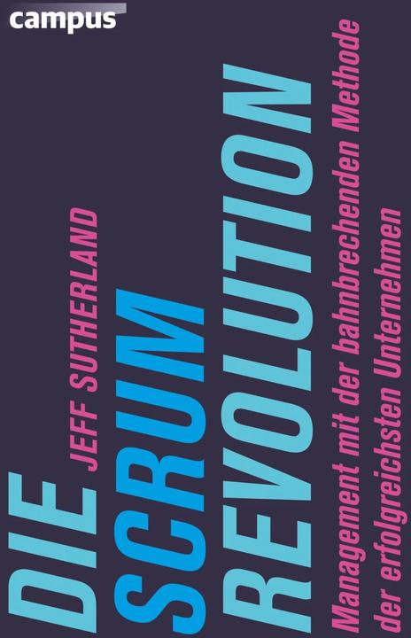 Produktbild Die Scrum-Revolution (Deutsch, Jeff Sutherland, 2015)