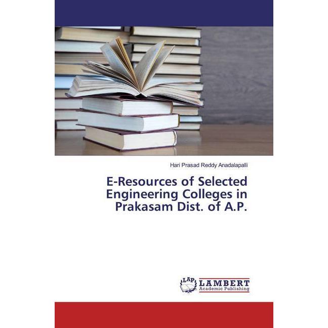 E-Resources of Selected Engineering Colleges in Prakasam Dist. of A.P., Fachbücher von Hari Prasad Reddy Anadalapalli