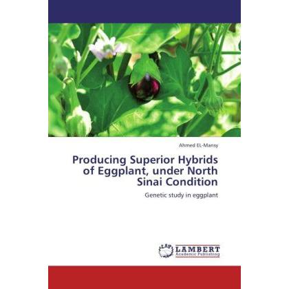 Producing Superior Hybrids of Eggplant, under North Sinai Condition, Fachbücher