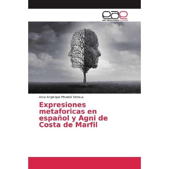 Expresiones metaforicas en español y Agni de Costa de Marfil, Fachbücher von Ama Angelique Phoebé Tehoua