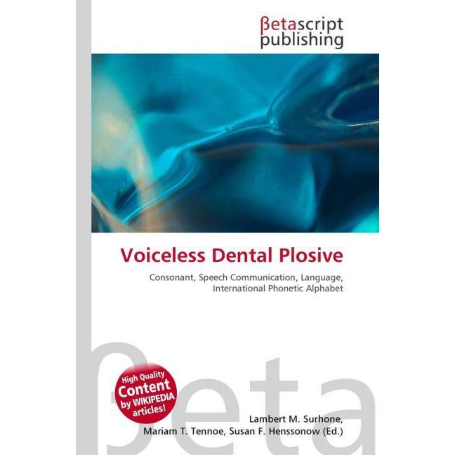 Voiceless Dental Plosive, Fachbücher von Lambert M. Surhone, Miriam T. Timpledon, Susan F. Marseken