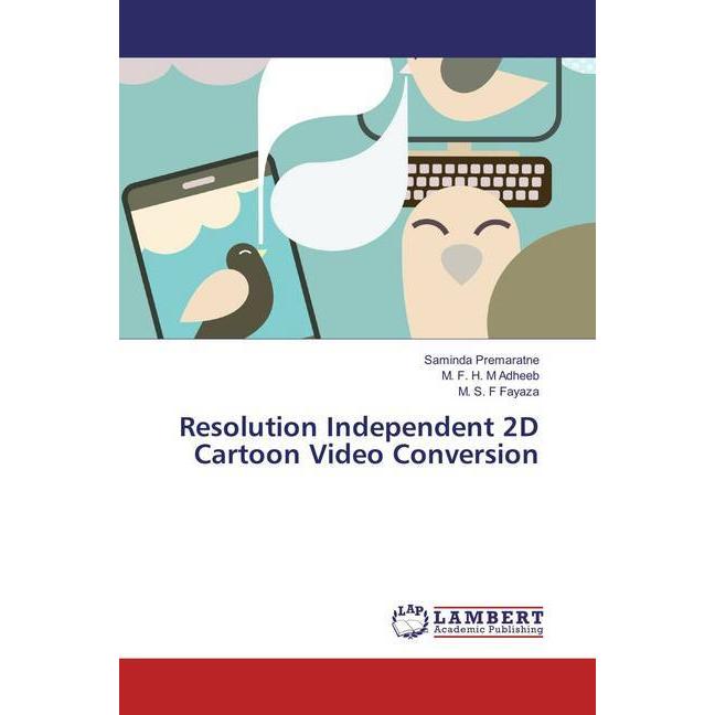 Resolution Independent 2D Cartoon Video Conversion, Fachbücher von Saminda Premaratne, M. S. F Fayaza, M. F. H. M Adheeb