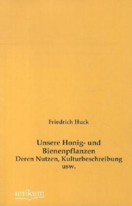 Produktbild Unsere Honig- und Bienenpflanzen (Deutsch, Friedrich Huck, 2012)