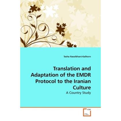 Translation and Adaptation of the EMDR Protocol to the Iranian Culture, Sachbücher