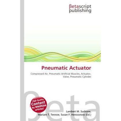 Pneumatic Actuator, Fachbücher von Lambert M. Surhone, Mariam T. Tennoe, Susan F. Henssonow
