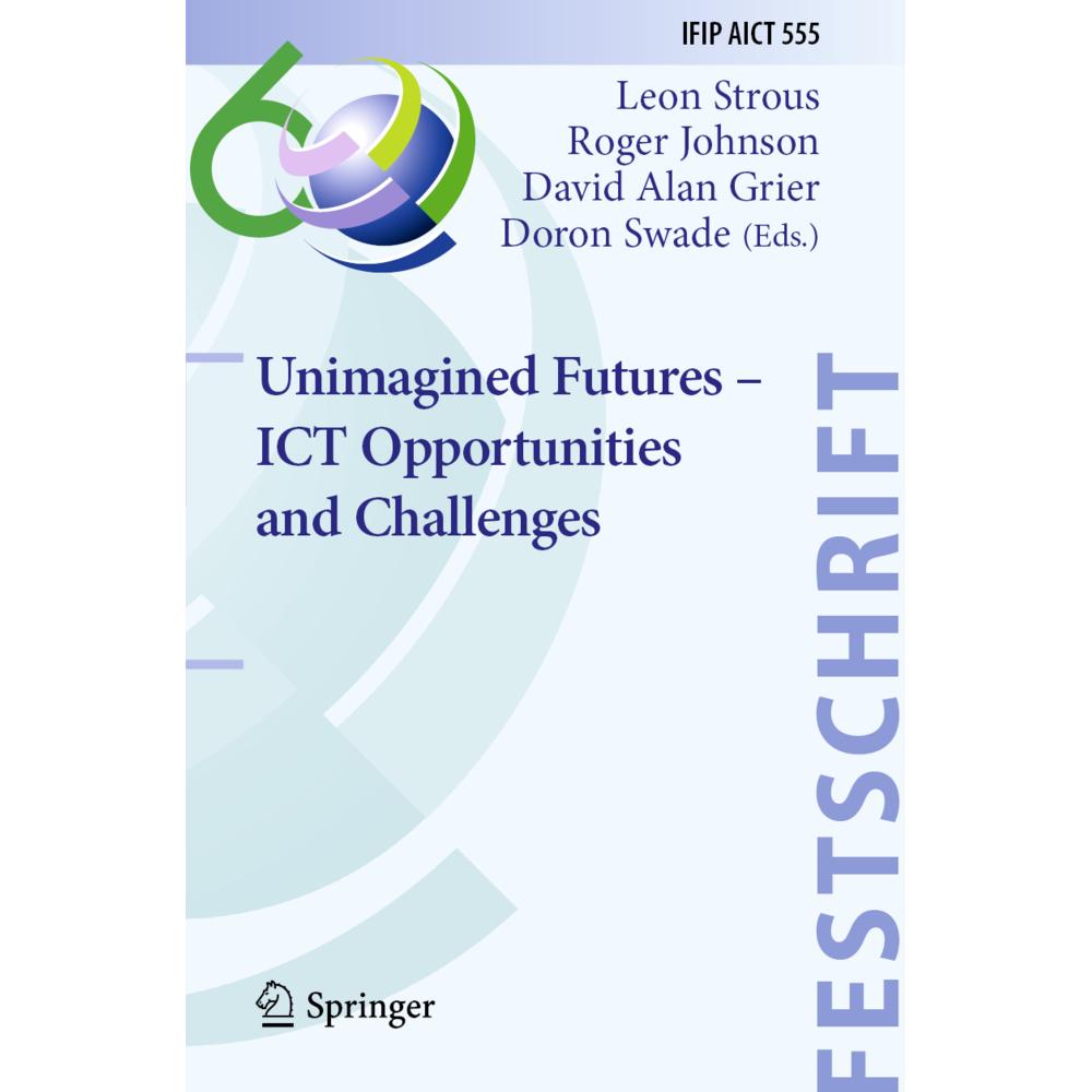Unimagined Futures - ICT Opportunities and Challenges, Fachbücher von Doron Swade, Leon Strous, Roger Johnson, David Ala...