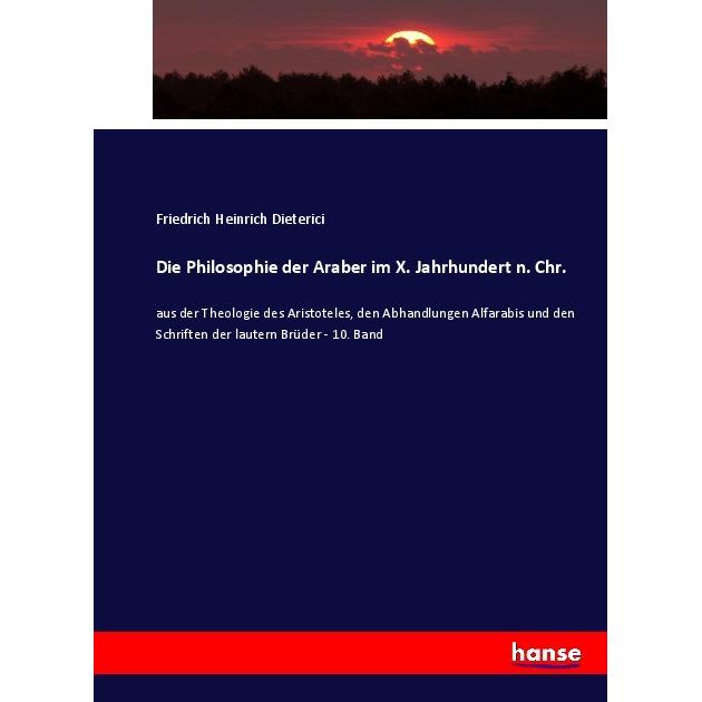 Die Philosophie der Araber im X. Jahrhundert n. Chr., Fachbücher von Friedrich Heinrich Dieterici