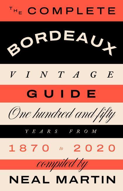 Produktbild The Complete Bordeaux Vintage Guide (Englisch, Neal Martin, 2023)
