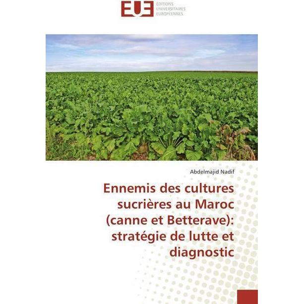 Ennemis des cultures sucrières au Maroc (canne et Betterave): stratégie de lutte et diagnostic, Ratgeber von Abdelmajid ...
