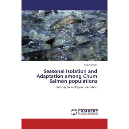 Seasonal Isolation and Adaptation among Chum Salmon populations, Fachbücher