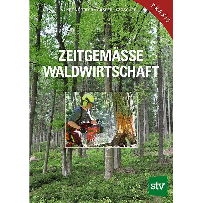 Zeitgemässe Waldwirtschaft, Fachbücher von Martin Krondorfer, Hubert Gasperl, Johann Zöscher
