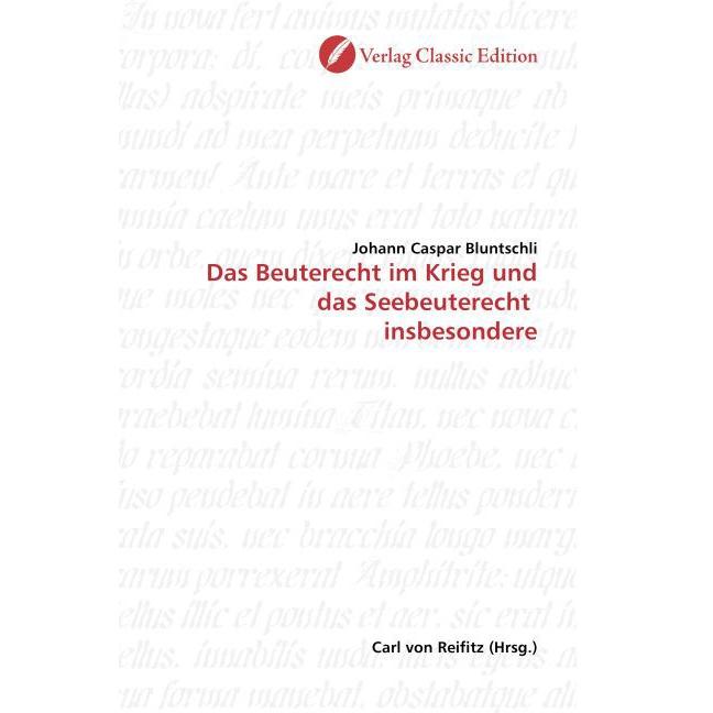 Das Beuterecht im Krieg und das Seebeuterecht insbesondere, Fachbücher von Johann Caspar Bluntschli