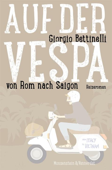 Produktbild Auf der Vespa... von Rom nach Saigon (Deutsch, Giorgio Bettinelli, 2016)