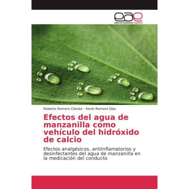 Efectos del agua de manzanilla como vehículo del hidróxido de calcio, Fachbücher von Roberto Romero Chevez, Kevin Romero...