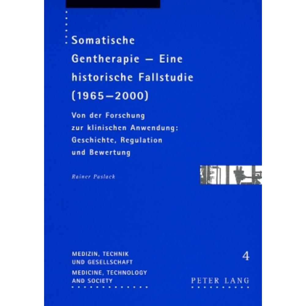 Somatische Gentherapie - Eine historische Fallstudie (1965-2000), Fachbücher von Rainer Paslack