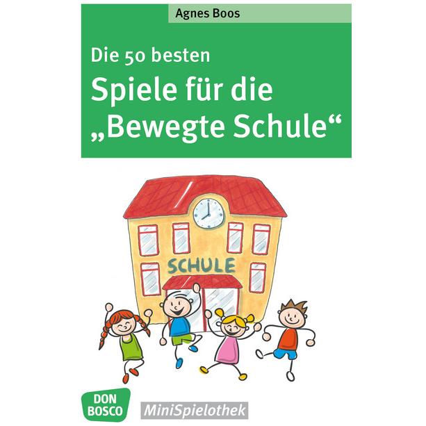 Die 50 besten Spiele für die "Bewegte Schule", Kinderbücher von Agnes Boos