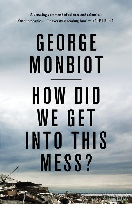 Produktbild How Did We Get Into This Mess? (Englisch, George Monbiot, 2017)