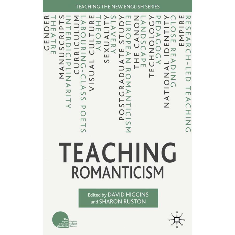 Teaching Romanticism, Fachbücher von Sharon Ruston, David Higgins