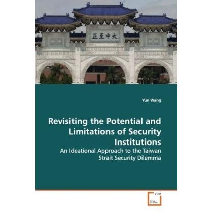 Revisiting the Potential and Limitations of Security Institutions, Fachbücher von Yun Wang