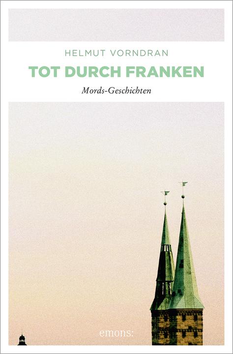 Produktbild Tot durch Franken (Deutsch, Helmut Vorndran, 2012)