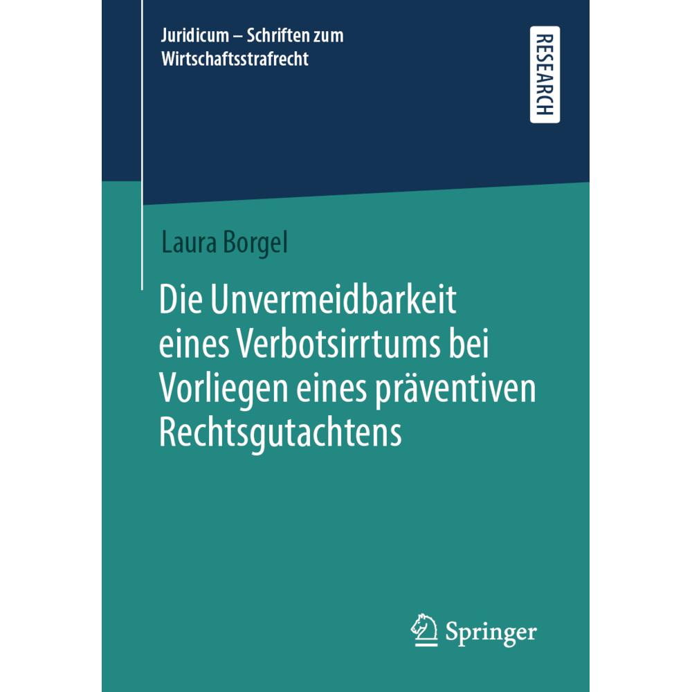 Die Unvermeidbarkeit eines Verbotsirrtums bei Vorliegen eines präventiven Rechtsgutachtens, Fachbücher von Laura Borgel