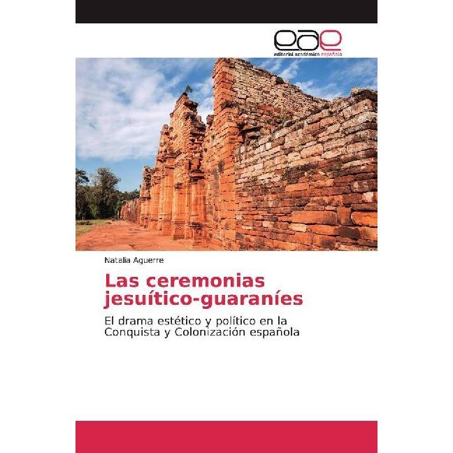 Las ceremonias jesuítico-guaraníes, Fachbücher von Natalia Aguerre