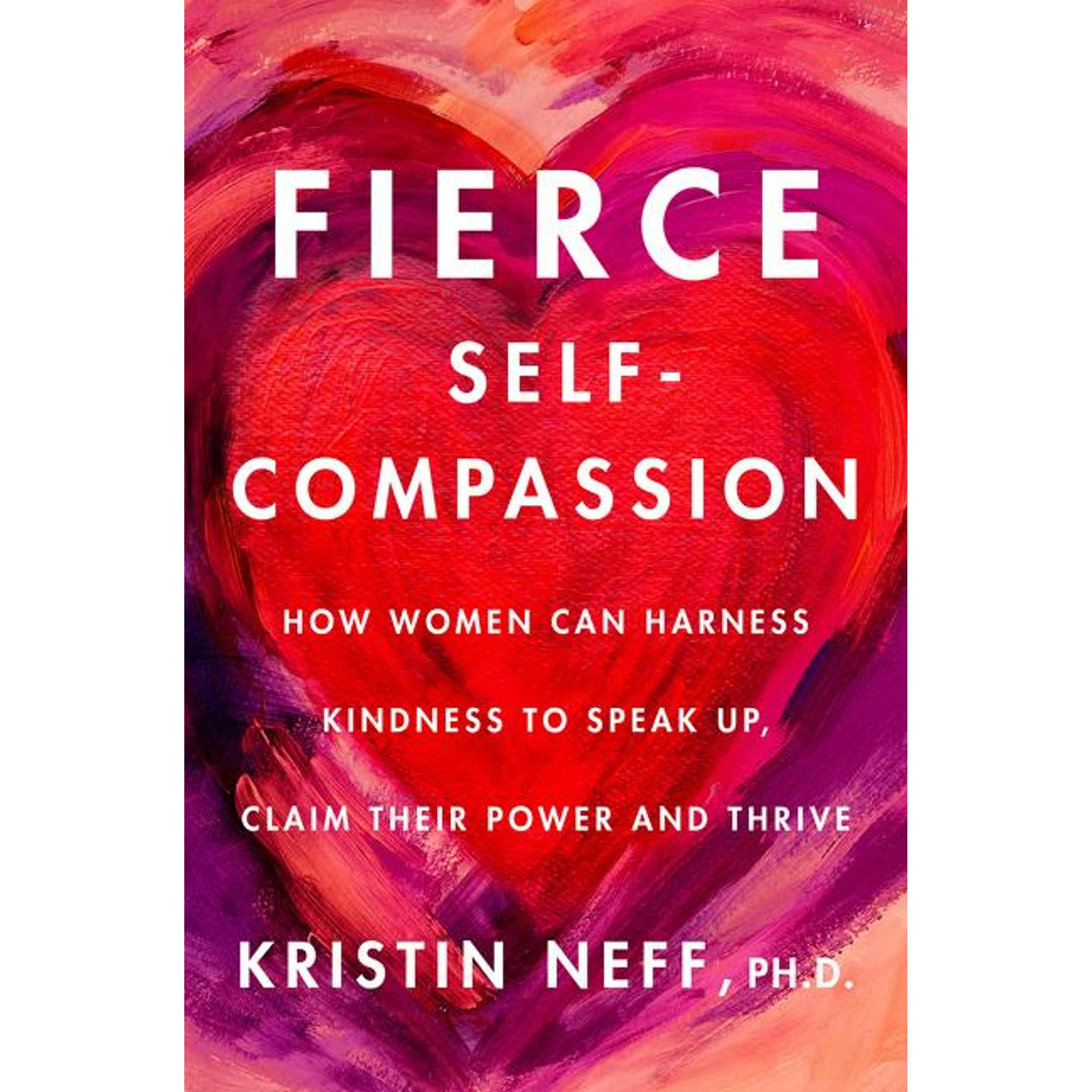 Fierce Self-Compassion, Ratgeber von Kristin Neff