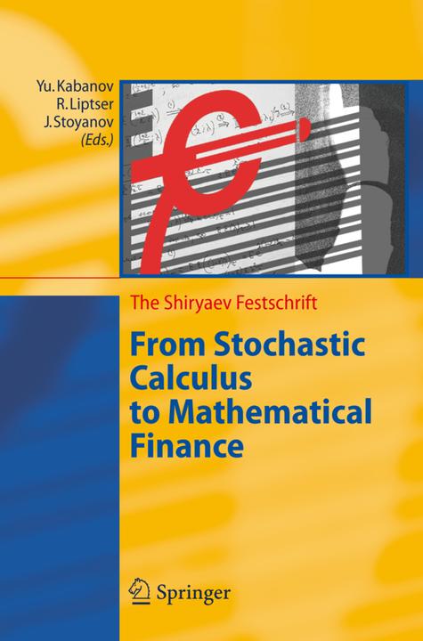 From Stochastic Calculus to Mathematical Finance (Englisch, J. Stoyanov, R. Liptser, Yu. Kabanov, 2010)