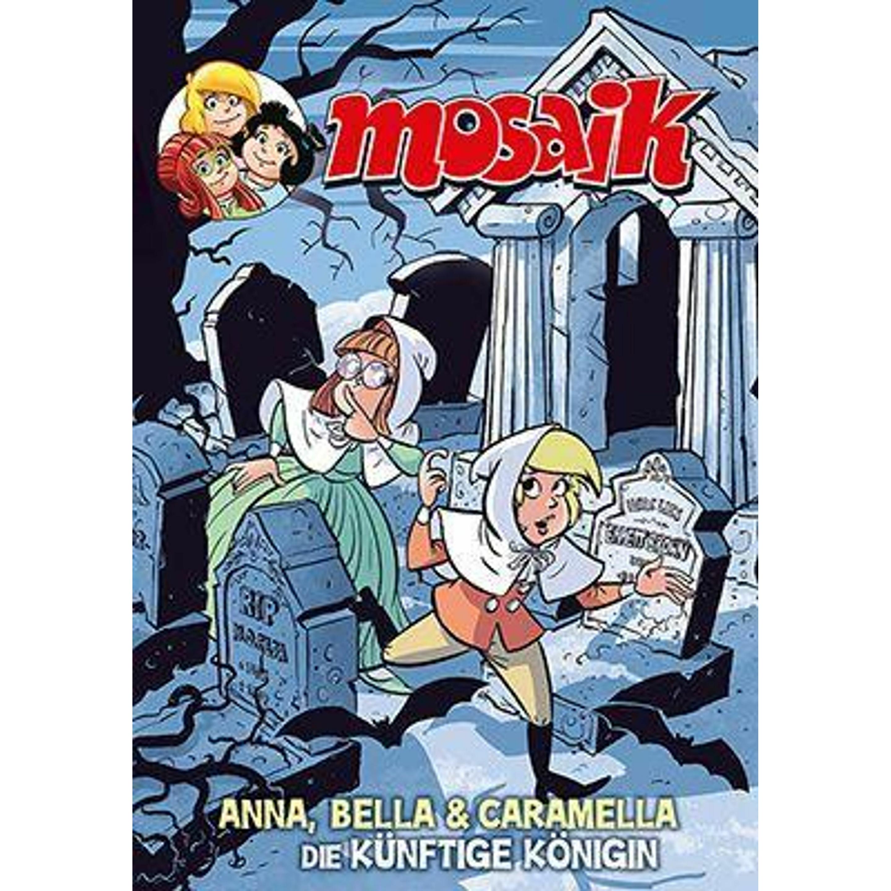 Anna, Bella & Caramella - Die künftige Königin, Belletristik von MOSAIK Team, Klaus D Schleiter
