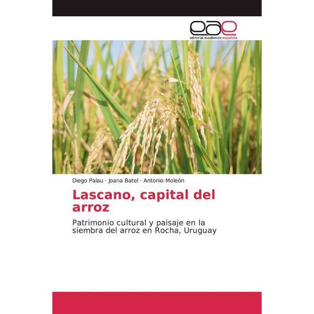 Lascano, capital del arroz, Fachbücher von Antonio Moleón, Joana Batel, Diego Palau