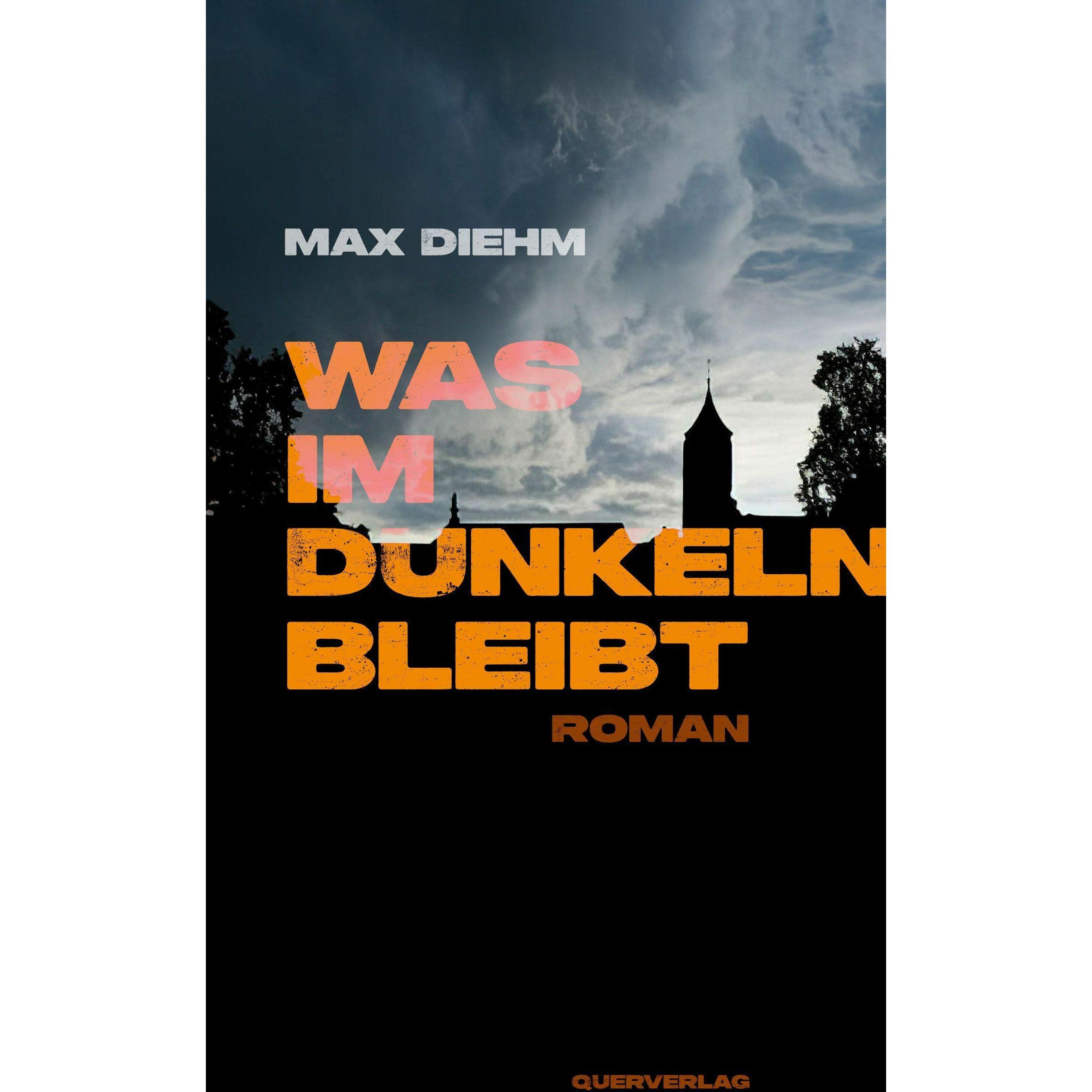 Was im Dunkeln bleibt, Belletristik von Max Diehm