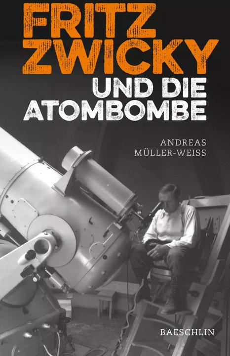 Fritz Zwicky und die Atombombe (Deutsch, Andreas Müller-Weiss, 2022)