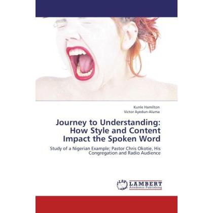 Journey to Understanding: How Style and Content Impact the Spoken Word, Fachbücher von Kunle Hamilton, Victor Ayedun-Alu...