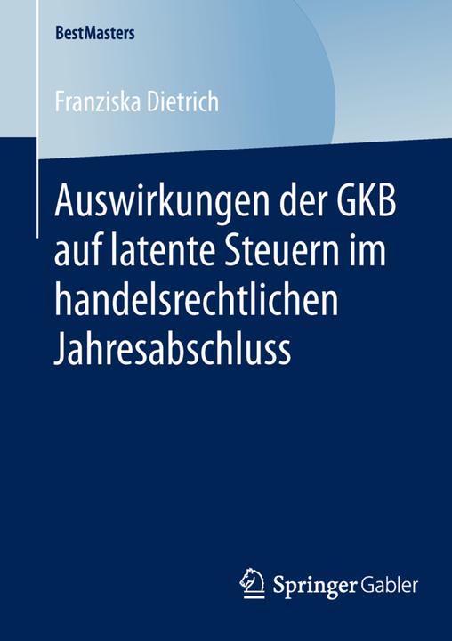 Produktbild Auswirkungen der GKB auf latente Steuern im handelsrechtlichen Jahresabschluss (Deutsch, Franziska Dietrich, 2014)