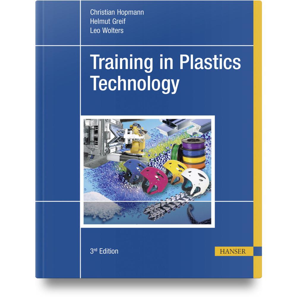Training in Plastics Technology, Fachbücher von Leo Wolters, Christian Hopmann, Helmut Greif