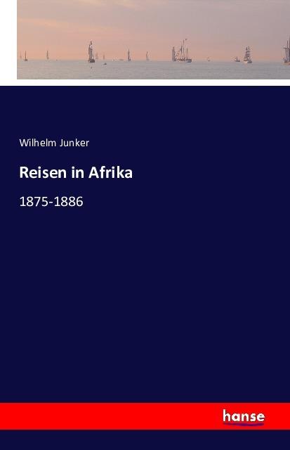 Produktbild Reisen in Afrika (Deutsch, Wilhelm Junker, 2016)