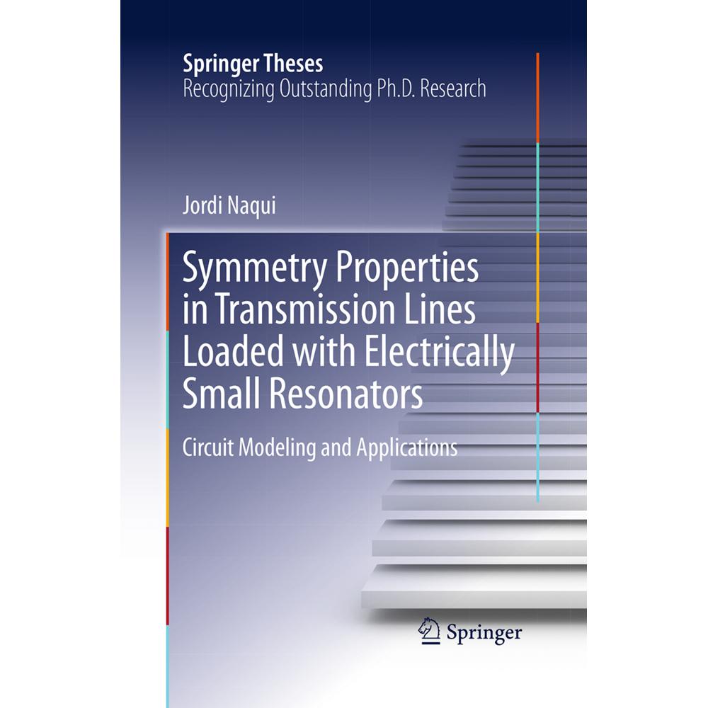 Symmetry Properties in Transmission Lines Loaded with Electrically Small Resonators, Fachbücher von Jordi Naqui