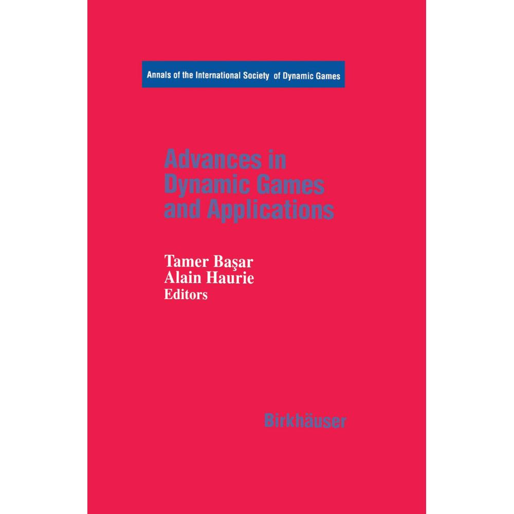 Advances in Dynamic Games and Applications, Fachbücher von Tamer Basar, Alain Haurie