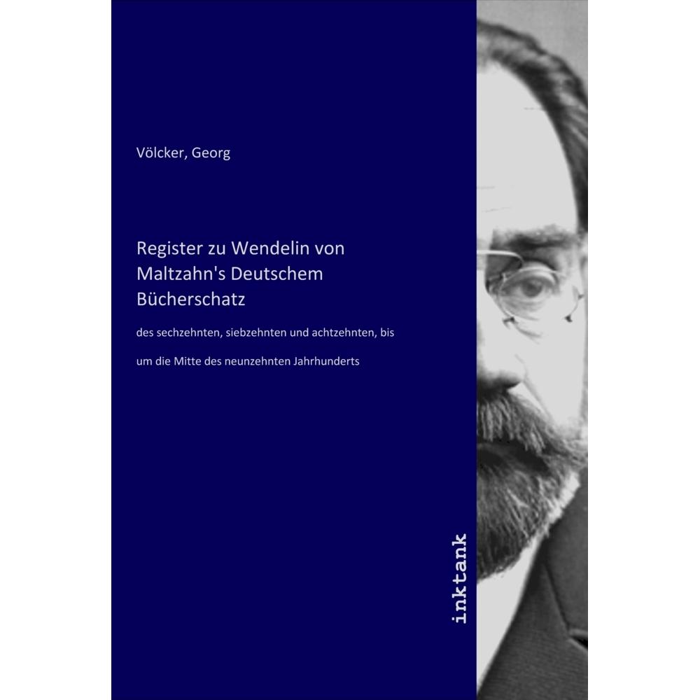 Register zu Wendelin von Maltzahn's Deutschem Bücherschatz, Belletristik