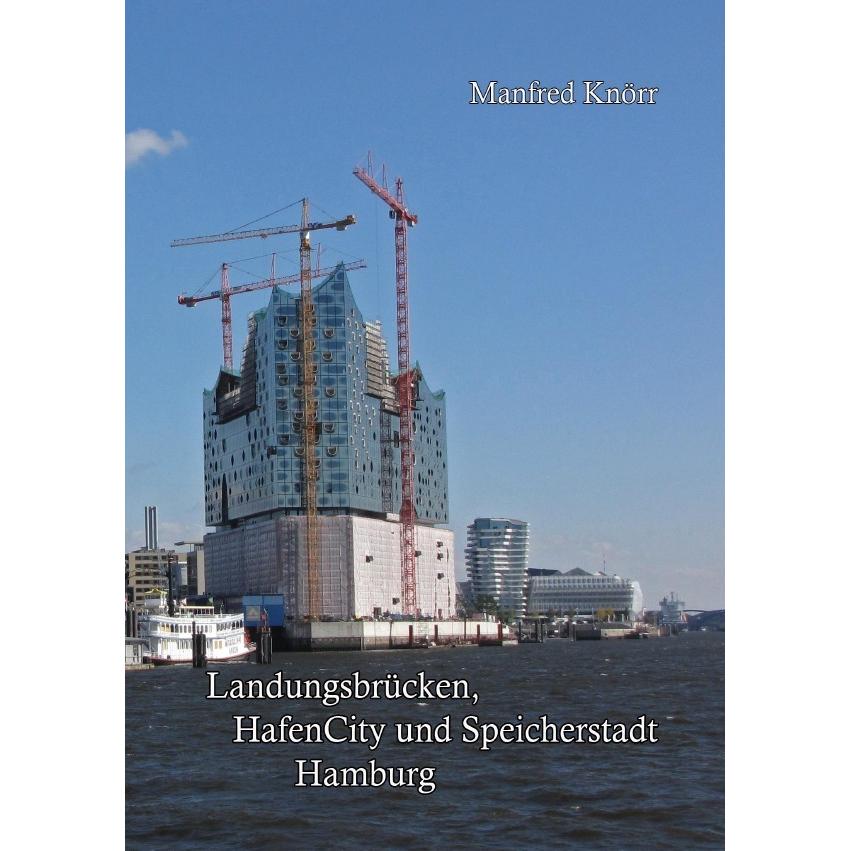 Landungsbrücken, HafenCity und Speicherstadt Hamburg Ringbindung, Ratgeber von Manfred Knörr