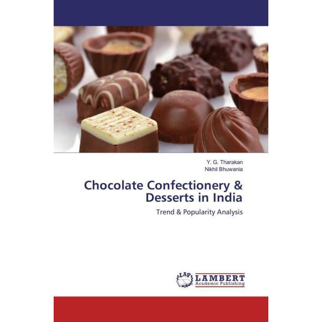 Chocolate Confectionery & Desserts in India, Ratgeber von Y. G. Tharakan, Nikhil Bhuwania