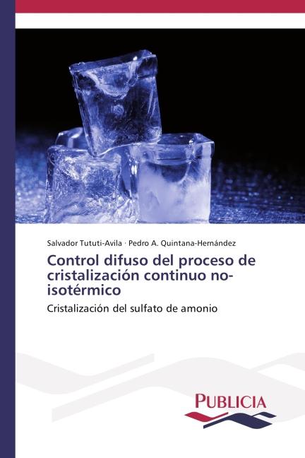 Image du produit Control difuso del proceso de cristalización continuo no-isotérmico (Pedro A. Quintana-Hernández, Salvador Tututi-Avila, 2014)