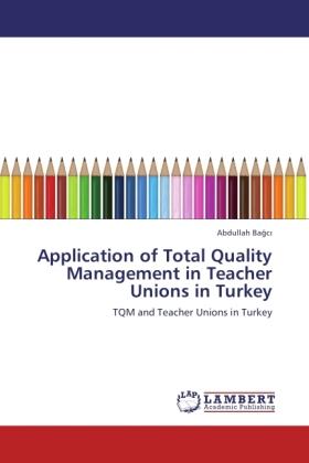 Produktbild Application of Total Quality Management in Teacher Unions in Turkey (Deutsch, Abdullah Ba c, 2011)