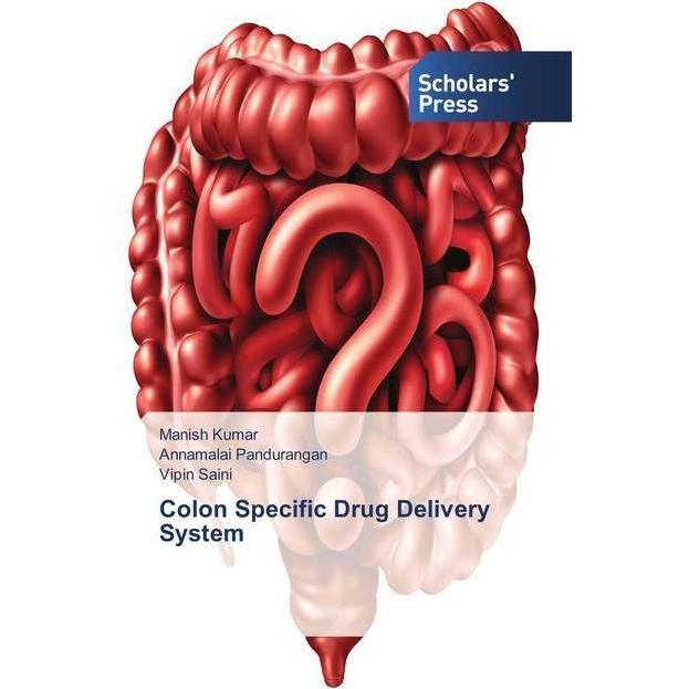 Colon Specific Drug Delivery System, Fachbücher von Manish Kumar, Vipin Saini, Annamalai Pandurangan