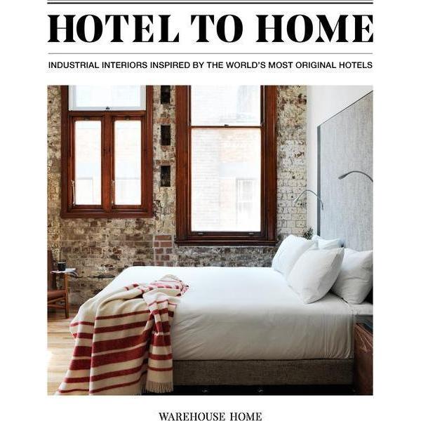 Hotel to Home: Industrial Interiors from the World/'s Most Original Hotels, Sachbücher von Sophie Bush