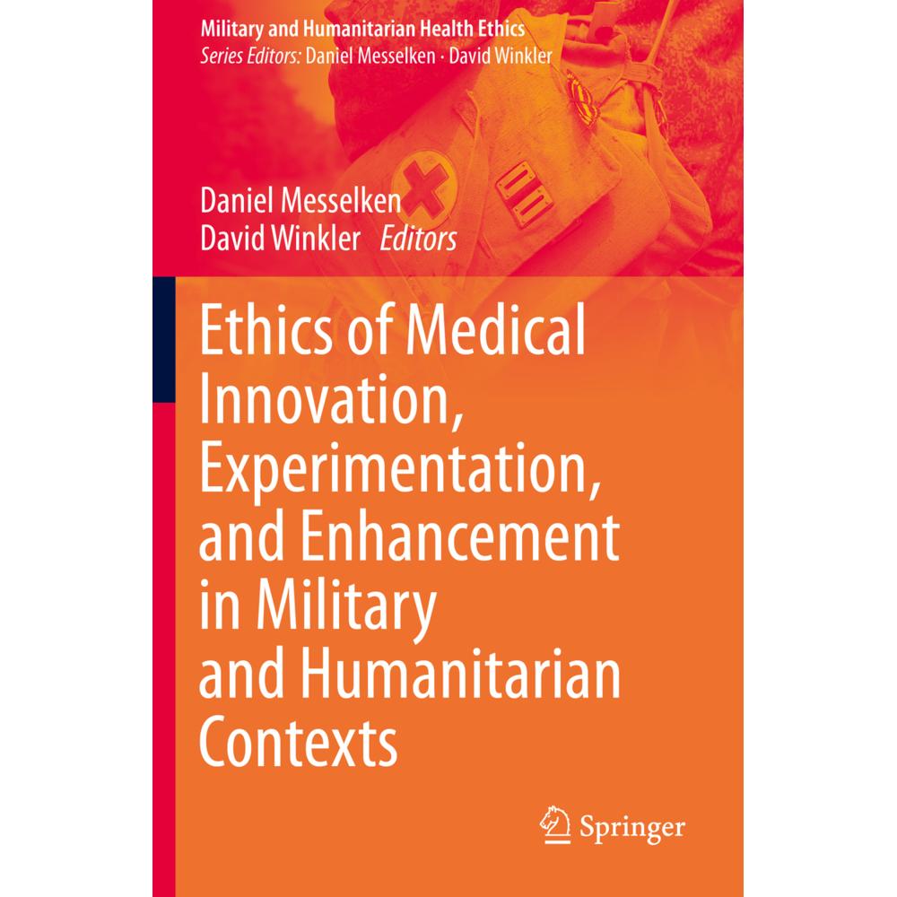 Ethics of Medical Innovation, Experimentation, and Enhancement in Military and Humanitarian Contexts, Fachbücher von Dav...