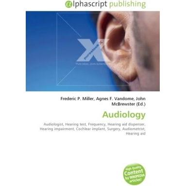 Audiology, Fachbücher von Agnes F. Vandome, Frederic P. Miller, John McBrewster