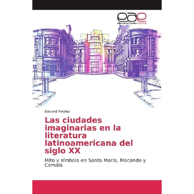 Las ciudades imaginarias en la literatura latinoamericana del siglo XX, Fachbücher von Edward Medina